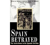Spain Betrayed - The Soviet Union in the Spanish Civil War (Annals of Communism)