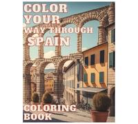 spain in a brushstroke coloring book.: Embark on an Artistic Adventure through the Most Emblematic Monuments of Spain with more than 60 Coloring ... wish to Discover the Wonders of this Country.