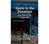 Spain in the Pennines - The Tale of the Tapas Bar: The story of a restaurant
