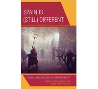 Spain is (still) Different: Tourism and Discourse in Spanish Identity