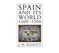 Spain & its World 1500-1700 - Selected Essays