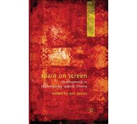 Spain on Screen: Developments in Contemporary Spanish Cinema