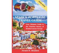 Spain & Portugal Travel Guide 2025-2026: Your Ultimate Guide to the Timeless Beauty of Mediterranean Europe
