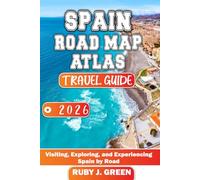 Spain road map atlas travel guide 2026: Visiting, Exploring, and Experiencing Spain by Road