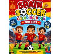 Spain Soccer Coloring Book for Kids: Fun and Easy Football Coloring Pages Featuring Spain’s National Team for Boys and Girls Ages 3-8