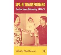 Spain Transformed: The Franco Dictatorship, 1959-1975