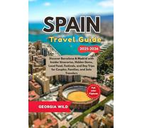 Spain Travel Guide 2025-2026: Discover Barcelona & Madrid with Insider Itineraries, Hidden Gems, Local Food, Festivals, and Day Trips for Couples, Families, and Solo Travelers. (Travel with Ease)