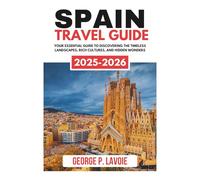SPAIN TRAVEL GUIDE 2025-2026 (Your Essential Travel Guides)