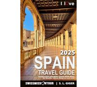 Spain Travel Guide: Barcelona travel guide Madrid, Granada, Seville, Bilbao, San Sebastian, Valencia, Malaga. Travel Spain by car or public transport. (Swissmissontour Reiseführer)