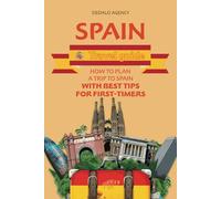 Spain Travel Guide: How to Plan a Trip to Spain with Best Tips for First-Timers (Journey Joy)