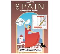 Spain Travel Word Search Puzzle Book: Large Print, Fun 750+ Words Search Puzzles for Adults, Seniors & Teens