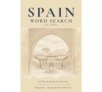 Spain Word Search: 55 Medium-Difficulty Word Search Puzzles for Adults Inspired by Spanish Culture, Food, Cities & Landscapes (The Travel & Culture Puzzle Collection)