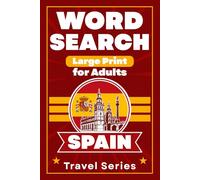 Spain Word Search Puzzle Book: Over 50 Relaxing Puzzles Featuring Spanish Culture, Landmarks and Travel | Easy to Read Print | 6 x 9 with Solutions | Stress Relief for Adults and Seniors
