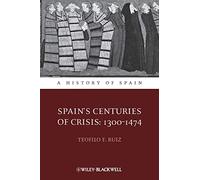 Spain's Centuries of Crisis: 1300 - 1474 (A History of Spain)