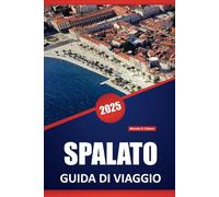 SPALATO GUIDA DI VIAGGIO 2025: Esplora i siti storici, le destinazioni imperdibili, le spiagge, le attività all'aperto, la cultura locale e i ristoranti nella città costiera della Croazia.