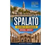 SPALATO GUIDA DI VIAGGIO 2026-2027: Marjan Hill, le vie del centro storico e i traghetti per le isole.