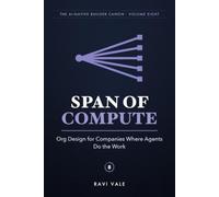 Span of Compute: Org Design for Companies Where Agents Do the Work (The AI-Native Builder Canon)