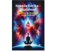 Spanda Karika - Explained : Gateway to Nondual consciousness