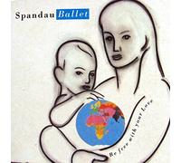 Spandau Ballet - Be Free with Your Love (FOC) [Import]