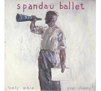 Spandau Ballet - Only When You Leave / Paint Me Down
