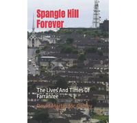 Spangle Hill Forever: The Lives And Times Of Farranree