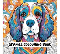 Spaniel Colouring Book (Cocker Spaniel): for Adults & Kids - 50 different illustrations - 8.5 x 8.5 size (Dog Colouring books)