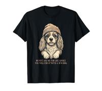 Spaniel Don't Ask me for Life Advice Funny Value Graphic T-Shirt