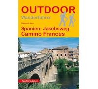 Spanien: Jakobsweg Camino Francés: Wandern auf Pilgerwegen: Routen, Wegbeschreibungen und Reise-Infos