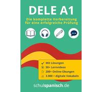 Spanisch DELE A1 - Die komplette Vorbereitung: 60+ Übungen mit Lösungen + digitale Extras: Lesen, Hören, Schreiben, Sprechen (Spanisch DELE: Die ... mit Übungen, Lösungen und digitalen Extras)