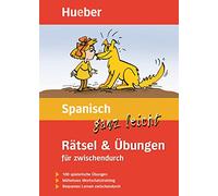 Spanisch ganz leicht. Rätsel und Übungen für zwischendurch: 100 spielerische Übungen. Müheloses Wortschatztraining. Bequemes Lernen zwischendurch