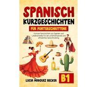 Spanisch Kurzgeschichten für Fortgeschrittene (B1) inkl. Verständnisfragen, Audios und Grammatikübungen. Kuriose Geschichten aus Spanien und Lateinamerika für ein unterhaltsames Sprachtraining.