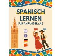 spanisch lernen für anfänger (A1): 40 zweisprachige kurzgeschichten mit Audio, Vokabeln und Grammatik