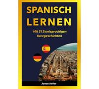 Spanisch Lernen mit 51 Zweisprachigen Kurzgeschichten