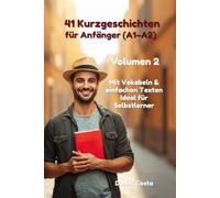 Spanisch lernen mit Kurzgeschichten (A1-A2): 41 einfache Geschichten für Anfänger - schnell & mit Spaß Spanisch verstehen