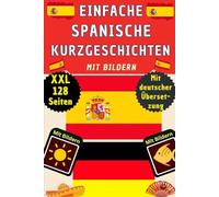 Spanische Kurzgeschichten A1 für Anfänger mit Bildern - Spanisch Deutsch zweisprachig - einfache A1/A2 Übungen - Spanisch lernen für Kinder und ... mit Grammatik für Einsteiger im Kinderbuch