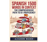 Spanish 1500 Words in Context - The Comprehensive Path to B1 Proficiency