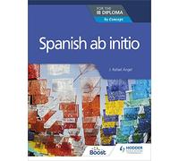 Spanish ab initio for the IB Diploma: by Concept