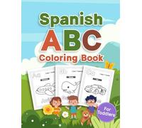 Spanish ABC Coloring Book For Toddlers: Color & Learn The Spanish Alphabet | Fun and Educational Coloring Pages For Early Spanish Language Learning