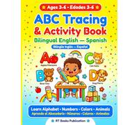 Spanish ABC Tracing and Activity Book for Kids Ages 3-6: Bilingual English Spanish Workbook with Alphabet, Numbers, Colors and Animals for Preschool ... English and Spanish with Fun Coloring Pages