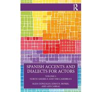 Spanish Accents and Dialects for Actors: Volume 1 - North America and the Caribbean