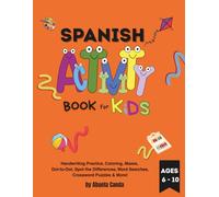 Spanish Activity Book for Kids: Handwriting Practice, Coloring, Mazes, Dot-to-Dot, Spot the Differences, Word Searches, Crossword Puzzles & More! Ages 6-10
