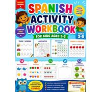 Spanish Activity Workbook for Kids Ages 3-5: Fun Spanish Learning Activities with Mazes, Tracing, Matching, Counting, Coloring, Word Searches, ... First Spanish Learning Workbooks for Kids)