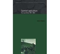 Spanish Agriculture: The Long Siesta, 17651965: The Long Siesta, 1765-1965 (Cambridge Studies in Modern Economic History): 2 (Cambridge Studies in Modern Economic History, Series Number 2)