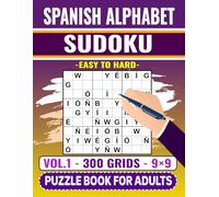 Spanish Alphabet Sudoku Puzzle Book For Adults (Easy to Hard) - Vol.1: 300 Logic Games - 9×9 Grids - For Language Learners and Spanish Lovers