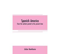 Spanish America: from the earliest period to the present time