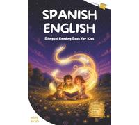 Spanish and English Book for Kids: Fun and Engaging Bilingual Reading Book for Kids with Interactive Activities, Easy Phonics and Audio Support to Help Kids Ages 6-10 Learn and Speak Spanish Naturally