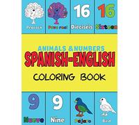 Spanish and English, Coloring & Activity Book: Animals and Numbers 1-20, easily learn English and Spanish words Creative & Visual Learners of All Ages (Color and Learn)