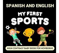 Spanish and English My First Sports High Contrast Baby Book for Newborns: Simple Black and White Pictures and Bilingual Words, Perfect for Infants 0-18 Months (High Contrast Books)