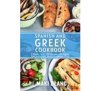 Spanish And Greek Cookbook: 2 Books In 1: 120 Recipes For Tapas And Authentic Mediterranean Food