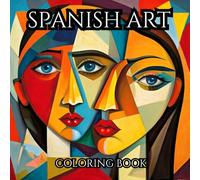 SPANISH ART : A Series Of Therapeutic Coloring Books For Adults And Teenagers For Creativity And Mindfulness.: Coloring pictures inspired by the works ... (Colouring Books Inspired By Spanish Art.)